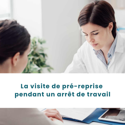 La visite de pré-reprise pendant un arrêt de travail.png