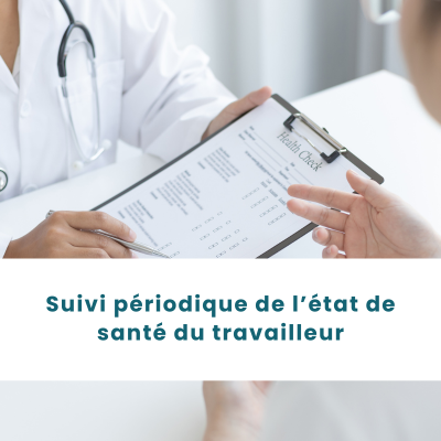 Suivi périodique de l’état de santé du travailleur.png